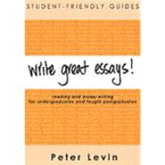 Student-Friendly Guide : Write Great Essays! - Reading and Essay Writing for Undergraduates and Taught Postgraduates
