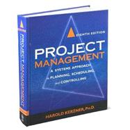 Project Management: A Systems Approach to Planning, Scheduling, and Controlling, 8th Edition