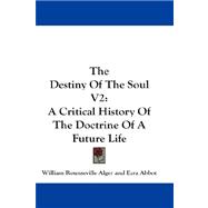 The Destiny of the Soul: A Critical History of the Doctrine of a Future Life