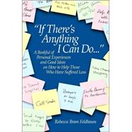 If There's Anything I Can Do : A Bookful of Personal Experiences and Good Ideas on How to Help Those Who Have Suffered Loss