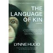 The Language of Kin A Novel