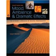Capturing Mood, Ambience & Dramatic Effects The Dynamic Language of Digital Photography
