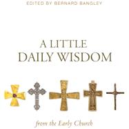 A Little Daily Wisdom from the Early Church