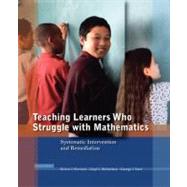 Teaching Learners Who Struggle with Mathematics : Systematic Intervention and Remediation