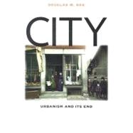 City : Urbanism and Its End
