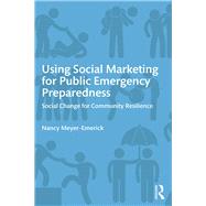 Using Social Marketing for Public Emergency Preparedness: Social Change for Community Resilience