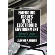 Emerging Issues in the Electronic Environment: Challenges for Librarians and Researchers in the Sciences