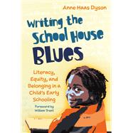 Writing the School House Blues: Literacy, Equity, and Belonging in a Child’s Early Schooling