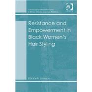 Resistance and Empowerment in Black Women's Hair Styling