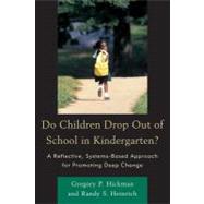 Do Children Drop Out of School in Kindergarten?: A Reflective, Systems-based Approach for Promoting Deep Change