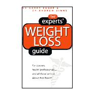 Experts' Weight Loss Guide : For Doctors, Health Professionals. . and All Those Serious about Their Health
