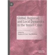 Global, Regional, and Local Dynamics in the Yemen Crisis