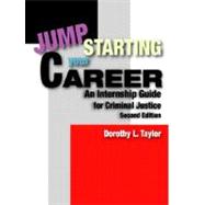 Jumpstarting Your Career An Internship Guide for Criminal Justice