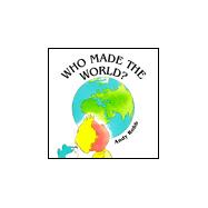 Who Made The World?