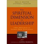 The Spiritual Dimension of Leadership; 8 Key Principles to Leading More Effectively