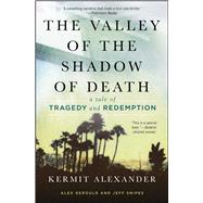 The Valley of the Shadow of Death A Tale of Tragedy and Redemption