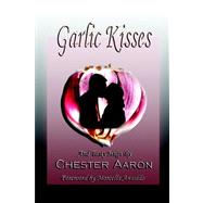 Garlic Kisses : And Tasty Hugs