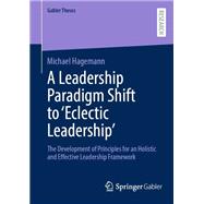 A Leadership Paradigm Shift to ‘Eclectic Leadership’