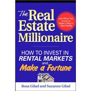 The Real Estate Millionaire: How to Invest in Rental Markets and Make a Fortune