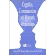 Cognition, Communication, and Romantic Relationships