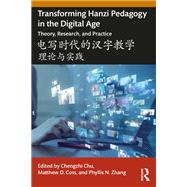 Transforming Hanzi Pedagogy in the Digital Age: Theory, Research, and Practice