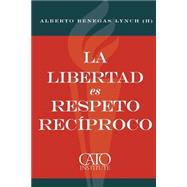 La libertad es respeto recíproco / Freedom is mutual respect