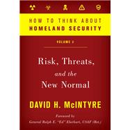 How to Think about Homeland Security Risk, Threats, and the New Normal