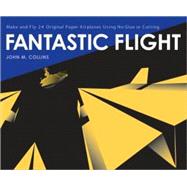 Fantastic Flight Make and Fly 24 Original Paper Airplanes Using No Glue or Cutting