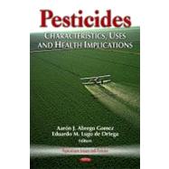 Pesticides : Characteristics, Uses and Health Implications