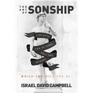 The Art of Sonship King David had 20 Sons. Only one reigned. Which Son will you be?