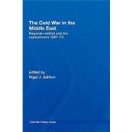 The Cold War in the Middle East: Regional Conflict and the Superpowers 1967-73