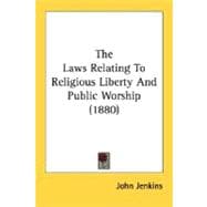 The Laws Relating To Religious Liberty And Public Worship