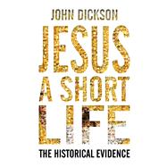 Jesus: A Short Life The Historical Evidence