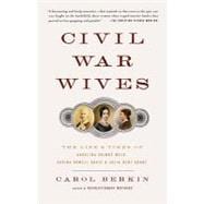 Civil War Wives The Lives & Times of Angelina Grimke Weld, Varina Howell Davis & Julia Dent Grant