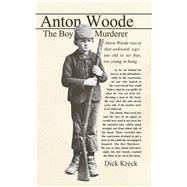 Anton Woode Boy Murderer