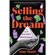 Selling the Dream The Billion-Dollar Industry Bankrupting Americans
