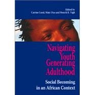 Navigating Youth, Generating Adulthood : Social Becoming in an African Context,9789171065780