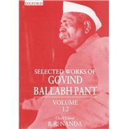 Selected Works of Govind Ballabh Pant  Volume 12