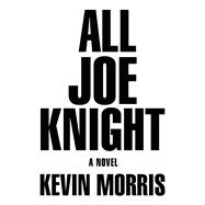 All Joe Knight A Novel