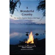 A Wonderful Country: The Quetico-Superior Stories of Bill Magie