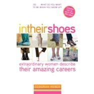 In Their Shoes Extraordinary Women Describe Their Amazing Careers