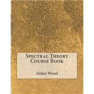 Spectral Theory Course Book