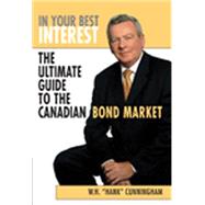 In Your Best Interest : The Ultimate Guide to the Canadian Bond Market