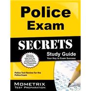 Police Exam Secrets Study Guide : Police Test Review for the Police Exam
