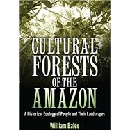 Kindle Book: Cultural Forests of the Amazon: A Historical Ecology of People and Their Landscapes (B010AM6NT4)
