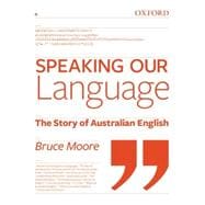 Speaking Our Language The Story of Australian English