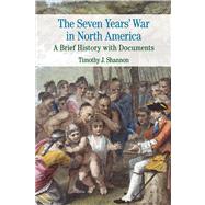 The Seven Years' War in North America A Brief History with Documents