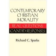 Contemporary Christian Morality : Real Questions, Candid Responses