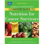 American Cancer Society Complete Guide to Nutrition for Cancer Survivors Eating Well, Staying Well During and After Cancer