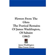 Flowers from the Glen : The Poetical Remains of James Waddington, of Saltaire (1862)